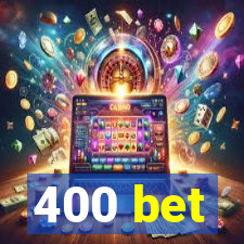 400 bet